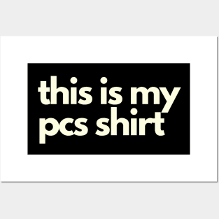 This Is My PCS SHIRT Posters and Art